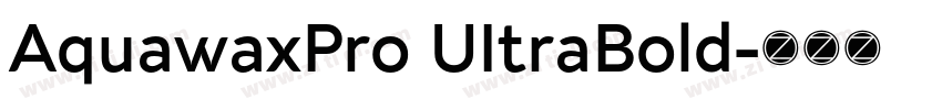 AquawaxPro UItraBold字体转换 AquawaxPro UItraBold字体转换